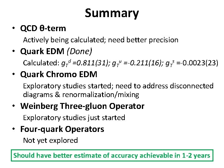 Summary • QCD θ-term Actively being calculated; need better precision • Quark EDM (Done)