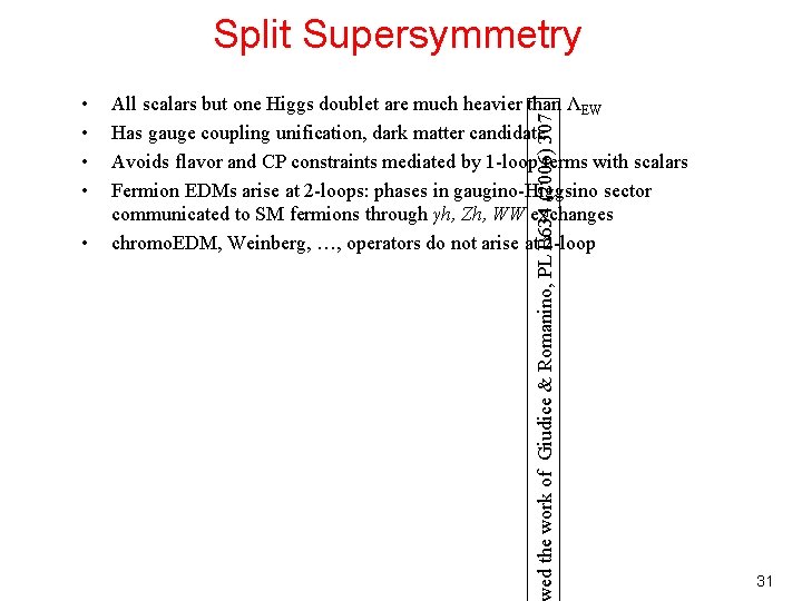 Split Supersymmetry • All scalars but one Higgs doublet are much heavier than ΛEW