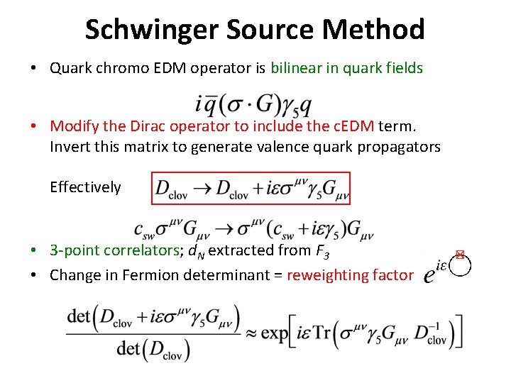 Schwinger Source Method • Quark chromo EDM operator is bilinear in quark fields •