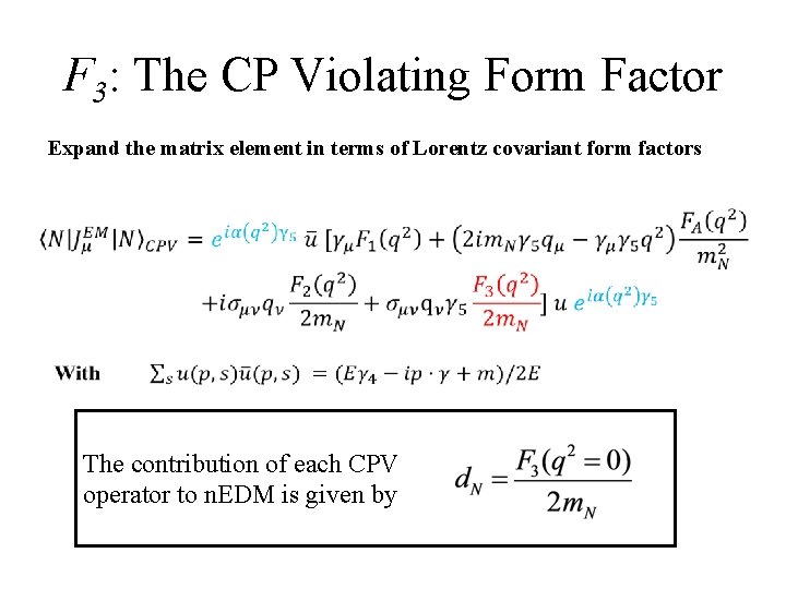 F 3: The CP Violating Form Factor Expand the matrix element in terms of
