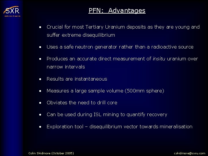 PFN: Advantages SXR Southern Cross Resources Inc • Crucial for most Tertiary Uranium deposits