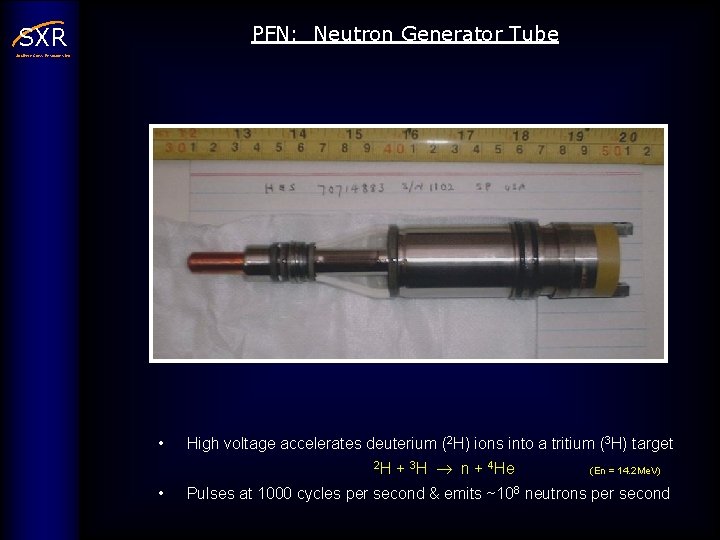 PFN: Neutron Generator Tube SXR Southern Cross Resources Inc • High voltage accelerates deuterium