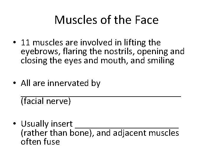 Muscles of the Face • 11 muscles are involved in lifting the eyebrows, flaring