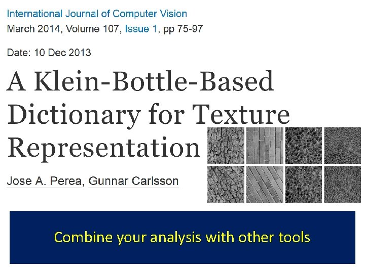 Combine your analysis with other tools 