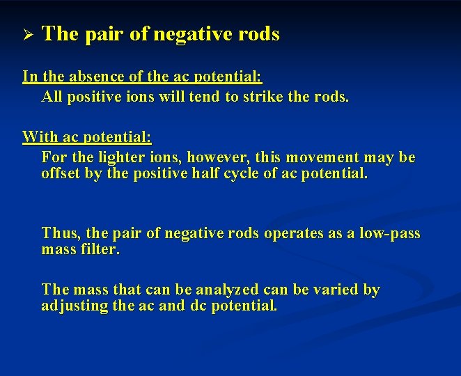 Ø The pair of negative rods In the absence of the ac potential: All