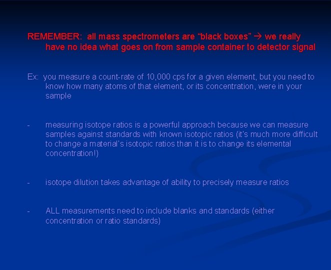 REMEMBER: all mass spectrometers are “black boxes” we really have no idea what goes