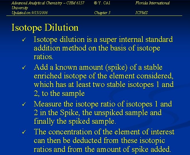 Advanced Analytical Chemistry – CHM 6157 University Updated on 9/13/2006 ® Y. CAI Florida