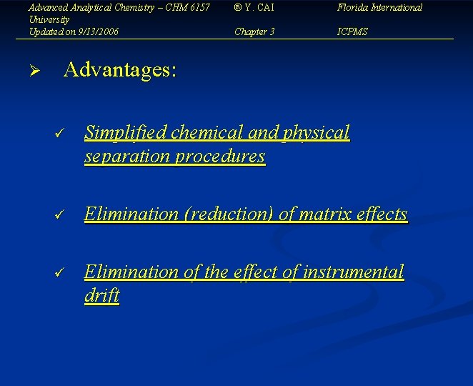 Advanced Analytical Chemistry – CHM 6157 University Updated on 9/13/2006 Ø ® Y. CAI