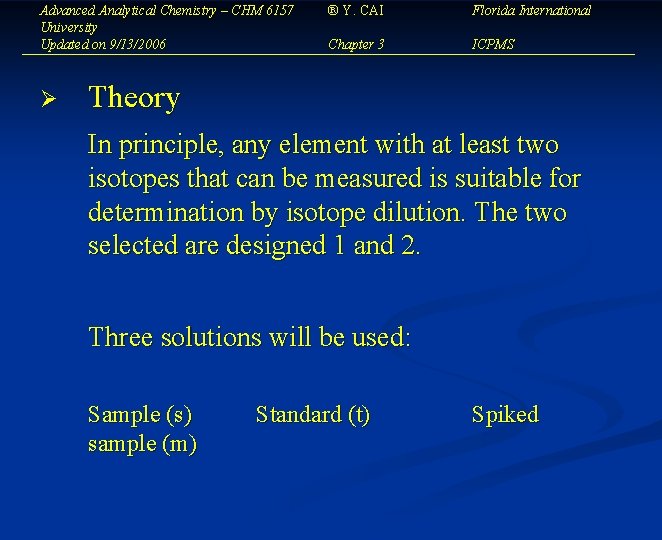 Advanced Analytical Chemistry – CHM 6157 University Updated on 9/13/2006 Ø ® Y. CAI