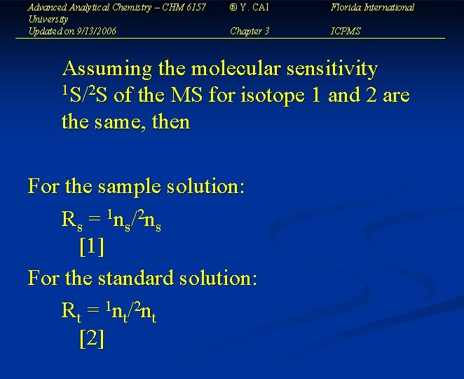 Advanced Analytical Chemistry – CHM 6157 University Updated on 9/13/2006 ® Y. CAI Florida
