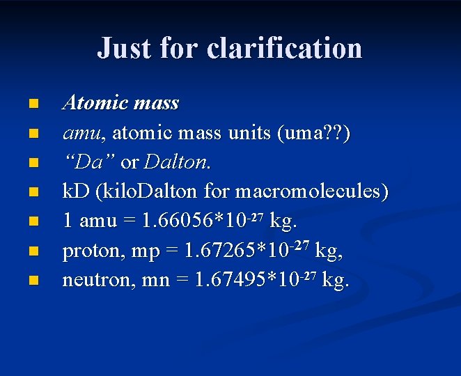 Just for clarification n n n Atomic mass amu, atomic mass units (uma? ?