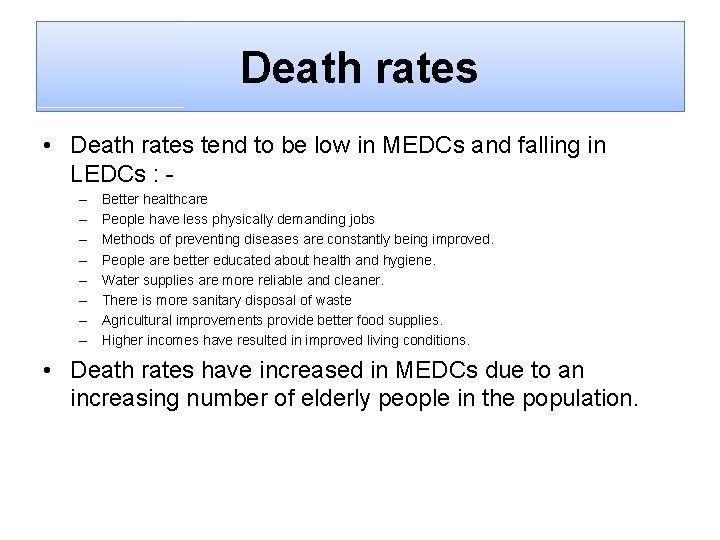 Death rates • Death rates tend to be low in MEDCs and falling in