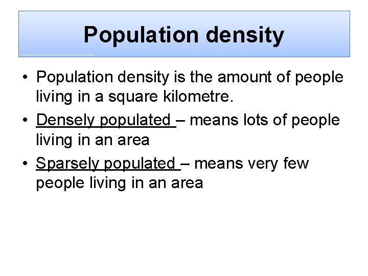 Population density • Population density is the amount of people living in a square