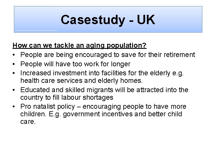 Casestudy Case - UK How can we tackle an aging population? • People are