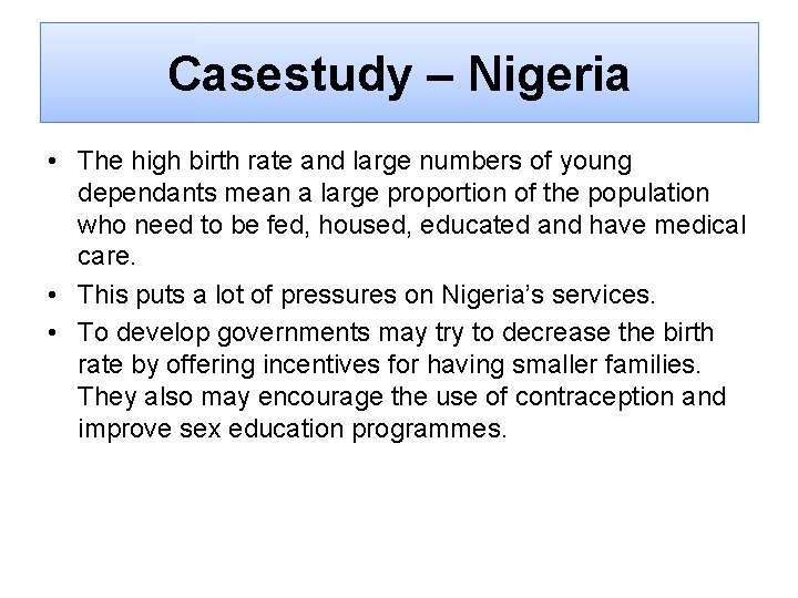 Casestudy – Nigeria • The high birth rate and large numbers of young dependants