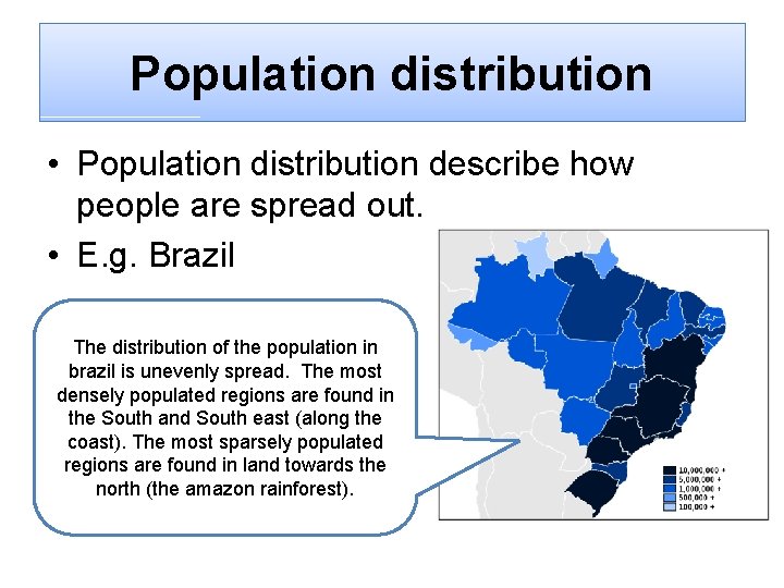 Population distribution • Population distribution describe how people are spread out. • E. g.