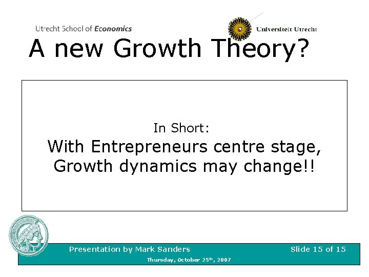 A new Growth Theory? In Short: With Entrepreneurs centre stage, Growth dynamics may change!!