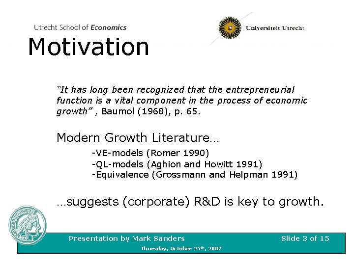 Motivation “It has long been recognized that the entrepreneurial function is a vital component