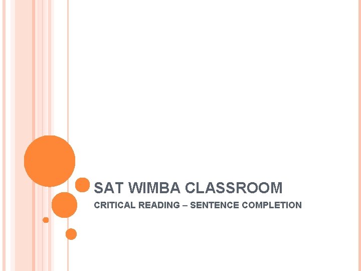 SAT WIMBA CLASSROOM CRITICAL READING – SENTENCE COMPLETION 