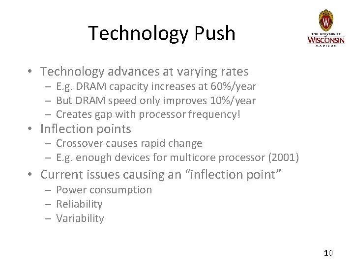 Technology Push • Technology advances at varying rates – E. g. DRAM capacity increases