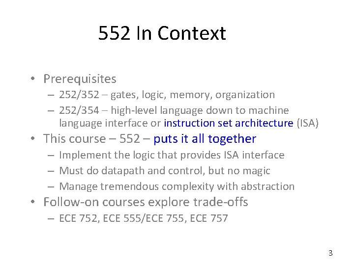 552 In Context • Prerequisites – 252/352 – gates, logic, memory, organization – 252/354