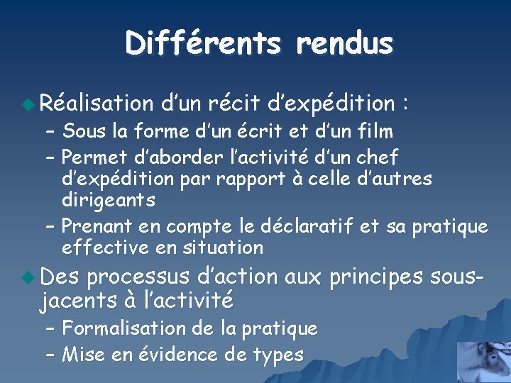 Différents rendus u Réalisation d’un récit d’expédition : – Sous la forme d’un écrit