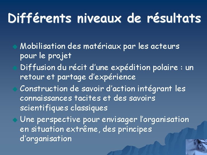 Différents niveaux de résultats Mobilisation des matériaux par les acteurs pour le projet u