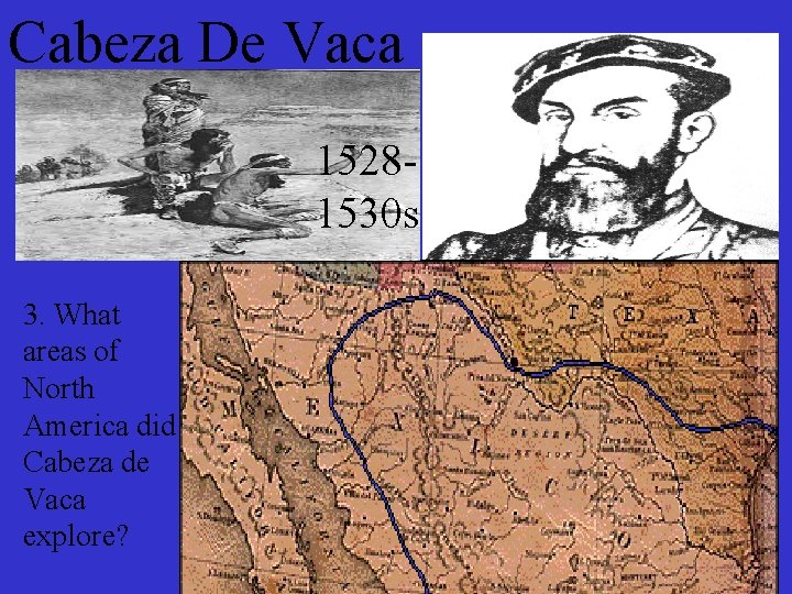 Cabeza De Vaca 15281530 s 3. What areas of North America did Cabeza de