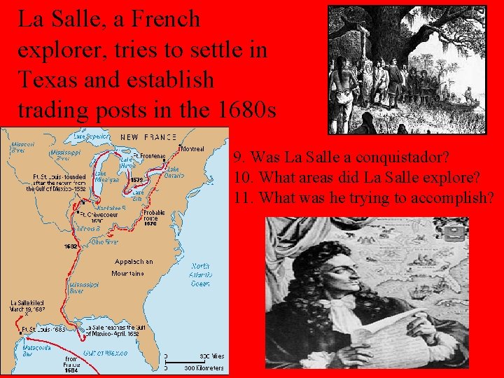 La Salle, a French explorer, tries to settle in Texas and establish trading posts