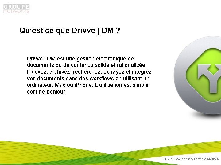 Qu’est ce que Drivve | DM ? Drivve | DM est une gestion électronique