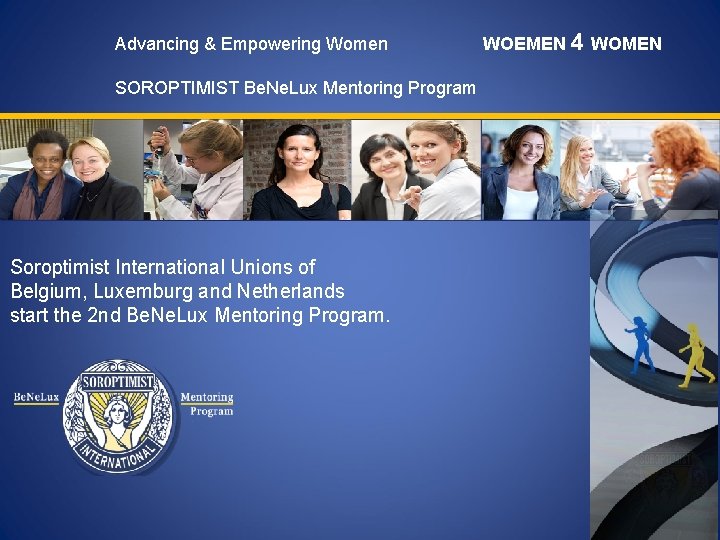 Advancing & Empowering Women WOEMEN 4 WOMEN SOROPTIMIST Be. Ne. Lux Mentoring Program Soroptimist