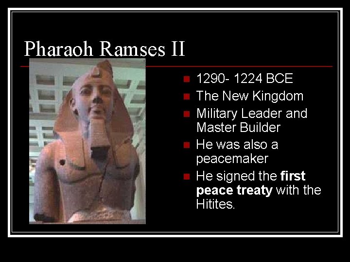 Pharaoh Ramses II n n n 1290 - 1224 BCE The New Kingdom Military