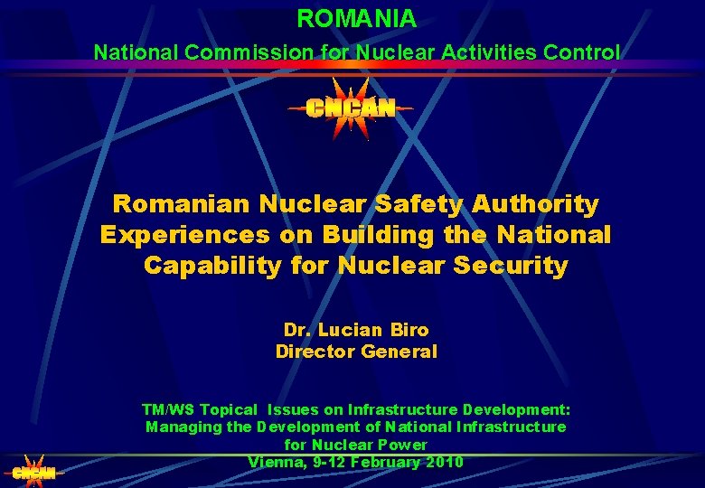 ROMANIA National Commission for Nuclear Activities Control Romanian Nuclear Safety Authority Experiences on Building