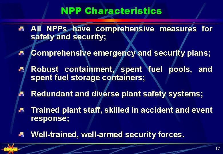 NPP Characteristics All NPPs have comprehensive measures for safety and security; Comprehensive emergency and