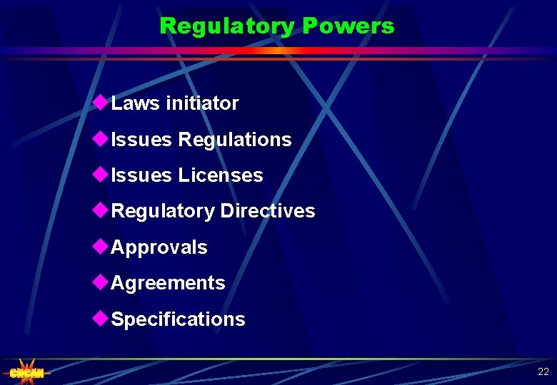 Regulatory Powers u. Laws initiator u. Issues Regulations u. Issues Licenses u. Regulatory Directives