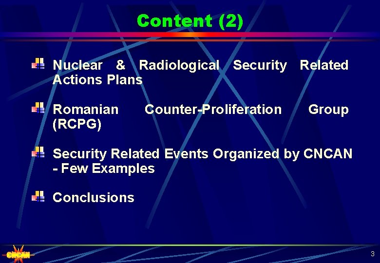 Content (2) Nuclear & Radiological Security Related Actions Plans Romanian (RCPG) Counter-Proliferation Group Security