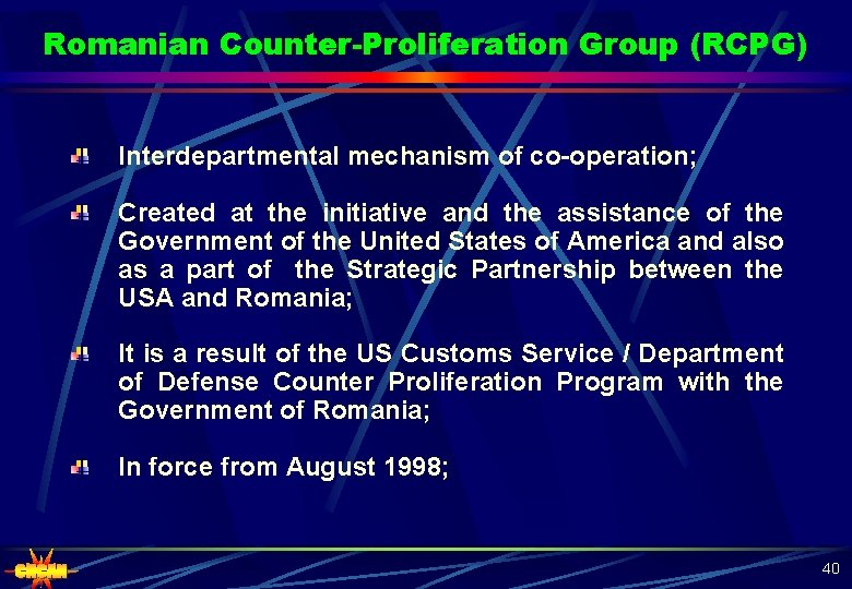 Romanian Counter-Proliferation Group (RCPG) Interdepartmental mechanism of co-operation; Created at the initiative and the