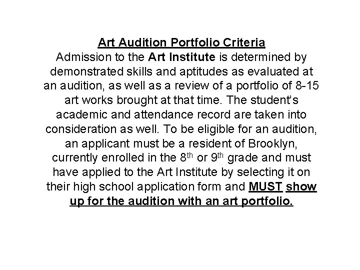 Art Audition Portfolio Criteria Admission to the Art Institute is determined by demonstrated skills