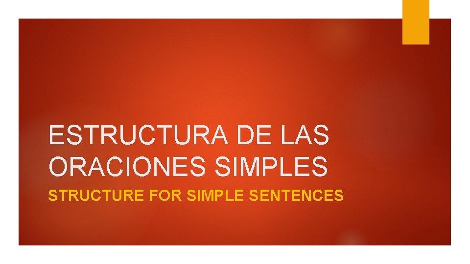 ESTRUCTURA DE LAS ORACIONES SIMPLES STRUCTURE FOR SIMPLE SENTENCES 