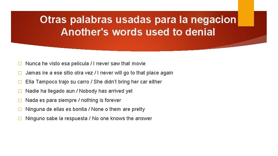 Otras palabras usadas para la negacion Another's words used to denial � Nunca he