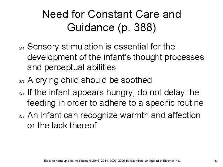 Need for Constant Care and Guidance (p. 388) Sensory stimulation is essential for the Need for Constant Care and Guidance (p. 388) Sensory stimulation is essential for the