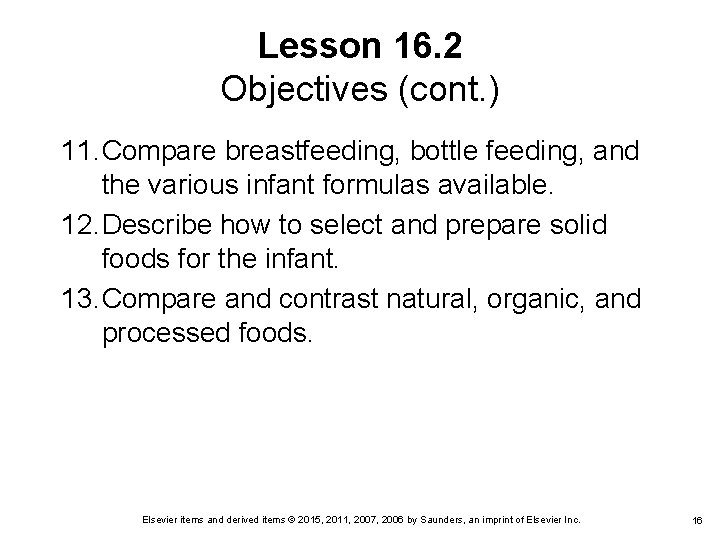 Lesson 16. 2 Objectives (cont. ) 11. Compare breastfeeding, bottle feeding, and the various Lesson 16. 2 Objectives (cont. ) 11. Compare breastfeeding, bottle feeding, and the various