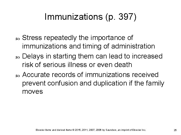 Immunizations (p. 397) Stress repeatedly the importance of immunizations and timing of administration Delays Immunizations (p. 397) Stress repeatedly the importance of immunizations and timing of administration Delays