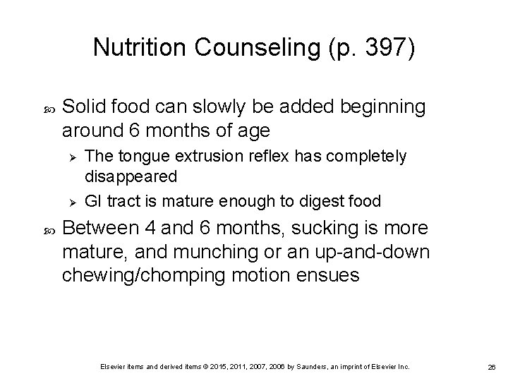 Nutrition Counseling (p. 397) Solid food can slowly be added beginning around 6 months Nutrition Counseling (p. 397) Solid food can slowly be added beginning around 6 months