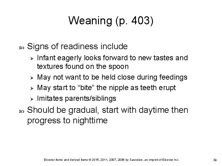 Weaning (p. 403) Signs of readiness include Ø Ø Infant eagerly looks forward to Weaning (p. 403) Signs of readiness include Ø Ø Infant eagerly looks forward to