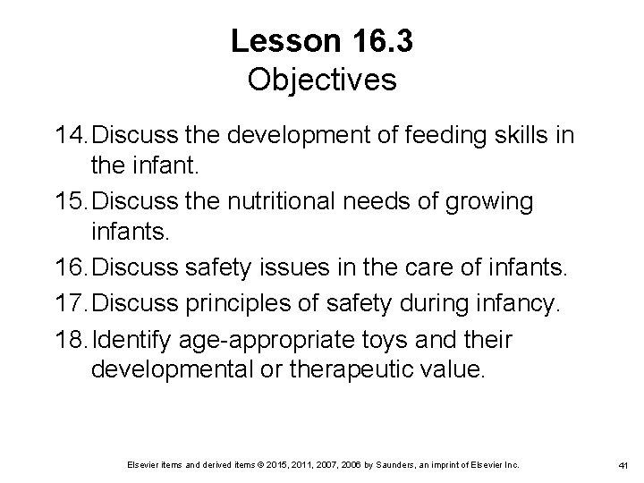Lesson 16. 3 Objectives 14. Discuss the development of feeding skills in the infant. Lesson 16. 3 Objectives 14. Discuss the development of feeding skills in the infant.