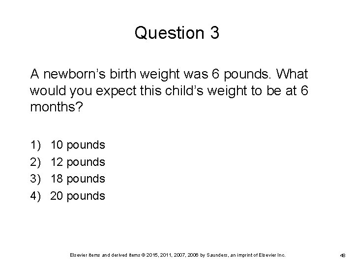 Question 3 A newborn’s birth weight was 6 pounds. What would you expect this Question 3 A newborn’s birth weight was 6 pounds. What would you expect this