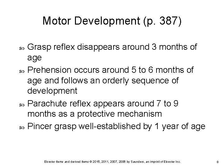 Motor Development (p. 387) Grasp reflex disappears around 3 months of age Prehension occurs Motor Development (p. 387) Grasp reflex disappears around 3 months of age Prehension occurs
