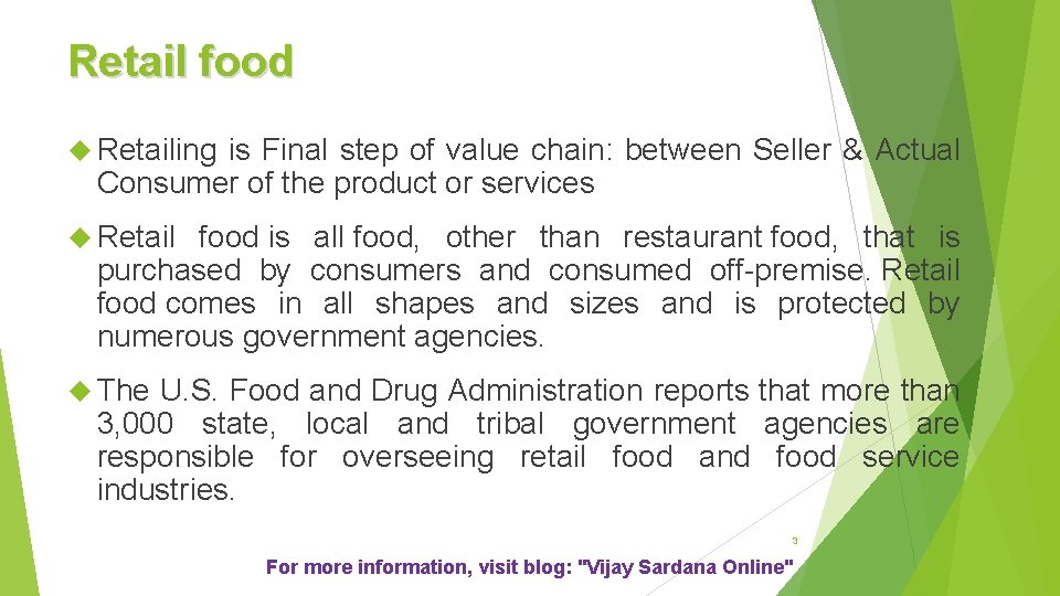 Retail food Retailing is Final step of value chain: between Seller & Actual Consumer