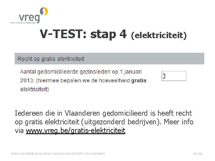 V-TEST: stap 4 (elektriciteit) Iedereen die in Vlaanderen gedomicilieerd is heeft recht op gratis